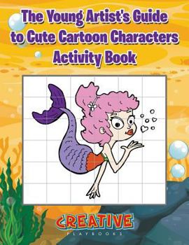 Paperback The Young Artist's Guide to Cute Cartoon Characters Activity Book