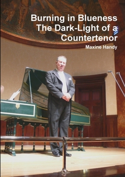 Paperback Burning in Blueness The Dark-Light of a Countertenor Book