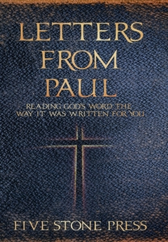 Hardcover Letters From Paul: Reading God's Word the Way It Was Written For You Book