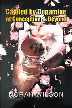 Paperback Cajoled by Dopamine at Conception & Beyond Book