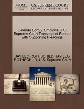 Paperback Delendo Corp V. Smolowe U.S. Supreme Court Transcript of Record with Supporting Pleadings Book