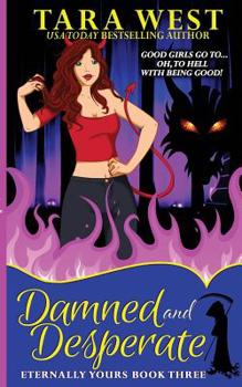 Damned and Desperate - Book #3 of the Eternally Yours
