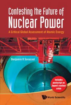 Hardcover Contesting the Future of Nuclear Power: A Critical Global Assessment of Atomic Energy Book