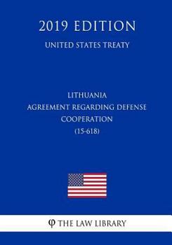 Paperback Lithuania - Agreement Regarding Defense Cooperation (15-618) (United States Treaty) Book