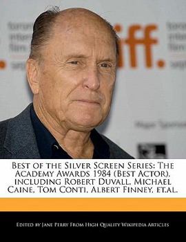 Paperback Best of the Silver Screen Series: The Academy Awards 1984 (Best Actor), Including Robert Duvall, Michael Caine, Tom Conti, Albert Finney, Et.Al. Book