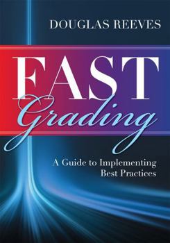 Paperback Fast Grading: A Guide to Implementing Best Practices (Common Mistakes Educators Make with Grading Policies) Book