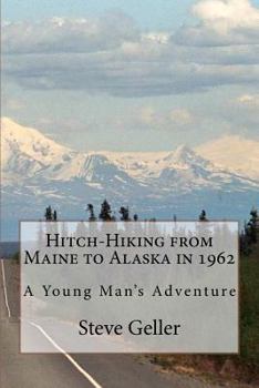 Paperback Hitch-Hiking from Maine to Alaska in 1962: A Young Man's Adventure Book