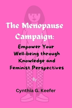 Paperback The Menopause Campaign: Empower Your Well-being through Knowledge and Feminist Perspectives Book