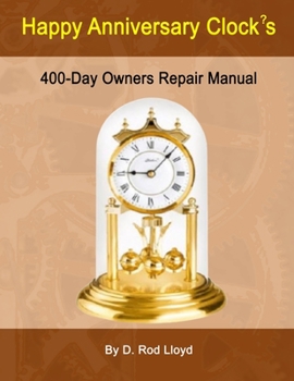 Paperback Happy Anniversary Clock's: 400-Day Owners Repair Manual, Step by Step Book