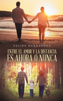 Hardcover Entre El Amor Y La Distancia Es Ahora O Nunca [Spanish] Book