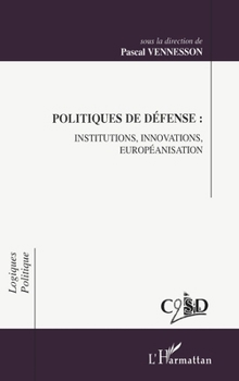 Paperback Politiques de Défense: Institutions, Innovations, Europeanisation [French] Book