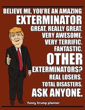 Paperback Funny Trump Planner: Funny Exterminators Planner for Trump Supporters (Conservative Trump Gift) Book