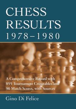 Paperback Chess Results, 1978-1980: A Comprehensive Record with 855 Tournament Crosstables and 90 Match Scores, with Sources Book