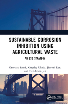 Hardcover Sustainable Corrosion Inhibition Using Agricultural Waste: An Esg Strategy Book