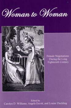 Hardcover Woman to Woman: Female Negotiations During the Long Eighteenth Century Book