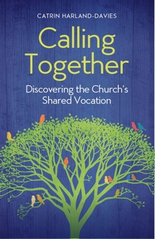 Paperback Calling Together: Discovering the Church's Shared Vocation Book