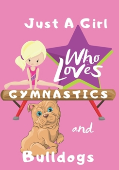 Paperback Just a Girl Who Loves Gymnastics and Bulldogs: Blank lined journal/notebook gift for girls Book