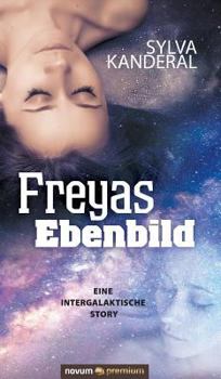Hardcover Freyas Ebenbild: Eine intergalaktische Story [German] Book