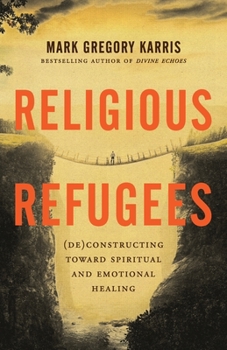Religious Refugees : (de)Constructing Toward Spiritual and Emotional Healing