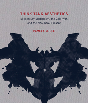 Hardcover Think Tank Aesthetics: Midcentury Modernism, the Cold War, and the Neoliberal Present Book