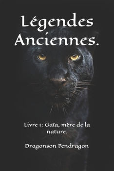 Paperback Légendes Anciennes.: Livre 1: Gaïa, mère de la nature. [French] Book