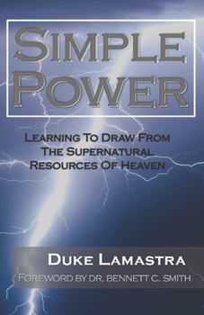 Paperback Simple Power: Learning to Draw from the Supernatural Resources of Heaven Book