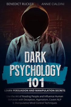 Paperback Dark Psychology 101: Learn Persuasion and Manipulation Secrets. Use the Art of Reading People and Influence Human Behavior with Deception, Book