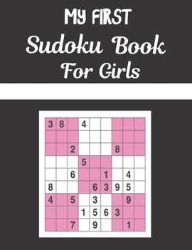 Paperback MY FIRST Sudoku Book For Girls: This Book Has Amazing Sudoku Book for Kids Improve Skills by Solving Sudoku Puzzles Book