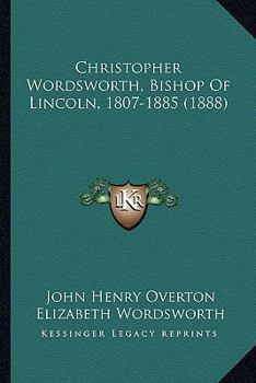 Paperback Christopher Wordsworth, Bishop Of Lincoln, 1807-1885 (1888) Book