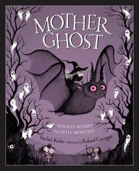 Hardcover Mother Ghost: Nursery Rhymes for Little Monsters Book