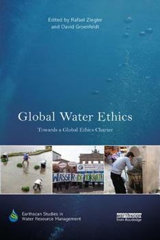 Paperback Global Water Ethics: Towards a Global Ethics Charter Book