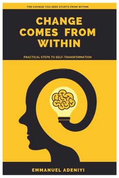 Paperback Change Comes from Within: Practical Steps to Self-Transformation Book