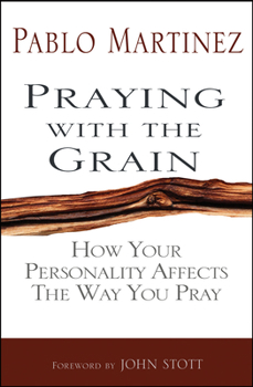 Paperback Praying with the Grain: How Your Personality Affects the Way You Pray Book