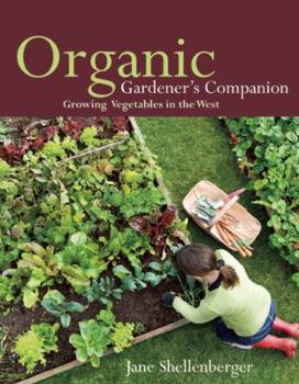 Organic Gardener's Companion: Growing Vegetables in the West