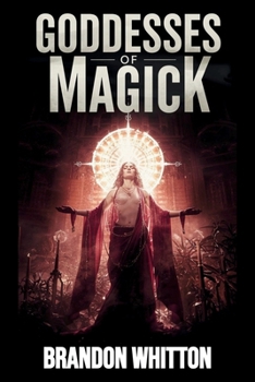 Goddesses of Magick: Harnessing the Feminine Force for Manifestation and Miracles