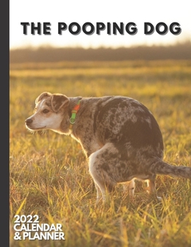 Paperback The Pooping Dog: 2022 Calendar & Planner. Daily, Weekly and Monthly Organizer. Funny Dog Lover Gifts Book