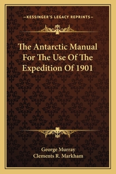 Paperback The Antarctic Manual For The Use Of The Expedition Of 1901 Book