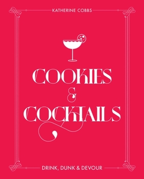 Hardcover Cookies & Cocktails: Drink, Dunk & Devour Book