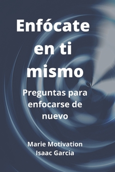 Paperback Enfócate en ti mismo: Preguntas para enforcarse de nuevo [Spanish] Book
