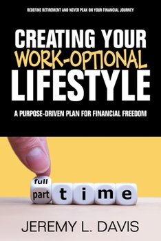 Paperback Creating Your Work-Optional Lifestyle: A Purpose Driven Plan for Financial Freedon Book