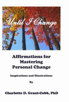 Paperback Until I Change: Affirmations for Mastering Personal Change Book