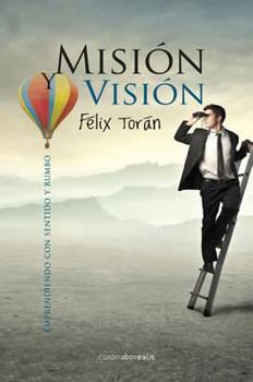 Paperback Mision y Vision: Emprendiendo Con Sentido y Rumbo [Spanish] Book