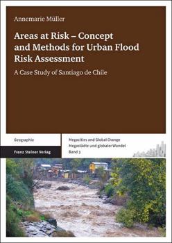 Paperback Areas at Risk - Concept and Methods for Urban Flood Risk Assessment: A Case Study of Santiago de Chile Book