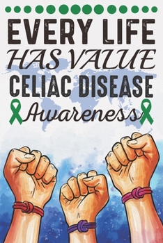 Paperback Every Life Has Value Celiac Disease Awareness: College Ruled Celiac Disease Awareness Journal, Diary, Notebook 6 x 9 inches with 100 Book