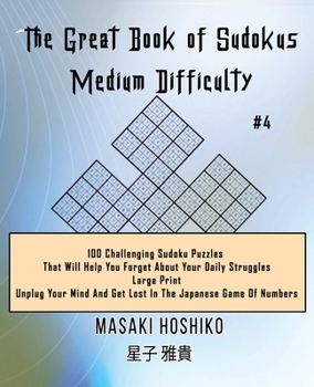 Paperback The Great Book of Sudokus - Medium Difficulty #4: 100 Challenging Sudoku Puzzles That Will Help You Forget About Your Daily Struggles (Large Print, Un Book