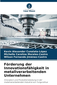 Förderung der Innovationsfähigkeit in metallverarbeitenden Unternehmen