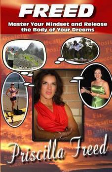 Paperback Freed - Master Your Mindset and Release the Body of Your Dreams Book