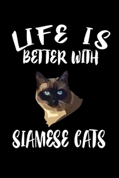 Paperback Life Is Better With Siamese Cats: Animal Nature Collection Book