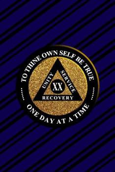 Unity Service Recovery. To Thine Own Self Be True 20: 6x9 Blank Lined Matte Paperback College-Ruled Notebook Journal 120 Pages (60 Sheets) AA Friends Of Bill. One Day At A Time
