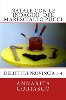 Paperback Natale con le indagini del maresciallo Pucci: Delitti di provincia 1 - 4 [Italian] Book